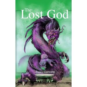 Garstang, Fanny The Lost God (The Valley of Dragons) Garstang, Fanny The Lost God (The Valley of Dragons)