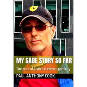 Cook, Paul Anthony My Sade Story So far Cook, Paul Anthony My Sade Story So far
