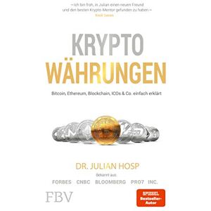 Hosp, Julian Kryptowährungen: Bitcoin, Ethereum, Blockchain, ICOs & Co. einfach erklärt Hosp, Julian Kryptowährungen: Bitcoin, Ethereum, Blockchain, ICOs & Co. einfach erklärt
