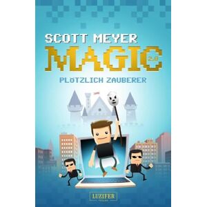 Scott PLÖTZLICH ZAUBERER: Roman (Magic 2.0) Scott PLÖTZLICH ZAUBERER: Roman (Magic 2.0)