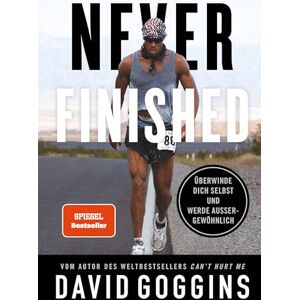 Goggins, David Never Finished: Überwinde dich selbst und werde außergewöhnlich. Deutsche Ausgabe. Vom Autor des Weltbestsellers 'Can't Hurt Me' Goggins, David Never Finished: Überwinde dich selbst und werde außergewöhnlich. Deutsche Ausgabe. Vom Autor des Weltbestsellers 'Can't Hurt Me'