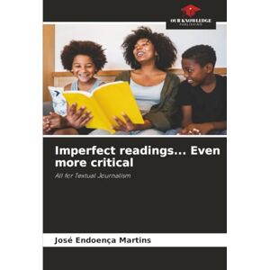 Martins, José Endoença Imperfect readings... Even more critical: All for Textual Journalism Martins, José Endoença Imperfect readings... Even more critical: All for Textual Journalism