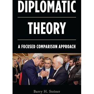 Rowman & Littlefield Publishers Diplomatic Theory: A Focused Comparison Approach Rowman & Littlefield Publishers Diplomatic Theory: A Focused Comparison Approach