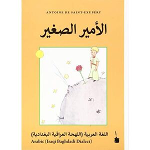 Saint Exupéry, Antoine de Der Kleine Prinz.. El-Ameer El-Saghir: »Le Petit Prince« Arabic Iraqi Baghdadi dialect Saint Exupéry, Antoine de Der Kleine Prinz.. El-Ameer El-Saghir: »Le Petit Prince« Arabic Iraqi Baghdadi dialect