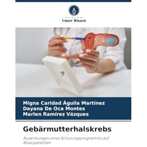 Águila Martínez, Migna Caridad Gebärmutterhalskrebs: Auswirkungen eines Schulungsprogramms auf Risikopatienten Águila Martínez, Migna Caridad Gebärmutterhalskrebs: Auswirkungen eines Schulungsprogramms auf Risikopatienten