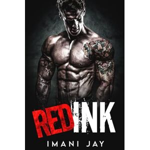 Jay, Imani RED INK: A Collection Of Sweet & Spicy, Instalove, Instalust, Mafia Romance Novellas (Owned By The Bad Boys) Jay, Imani RED INK: A Collection Of Sweet & Spicy, Instalove, Instalust, Mafia Romance Novellas (Owned By The Bad Boys)
