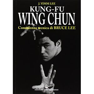 Lee Kung fu wing chun. L'arte dell'autodifesa cinese Lee Kung fu wing chun. L'arte dell'autodifesa cinese