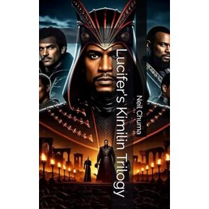 Chuma, Neil Lucifer's Kimilin Trilogy Chuma, Neil Lucifer's Kimilin Trilogy