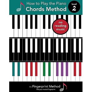 Fingerprint Music How to Play the Piano: Chords Method, Level 2 (The Fingerprint Method) Fingerprint Music How to Play the Piano: Chords Method, Level 2 (The Fingerprint Method)