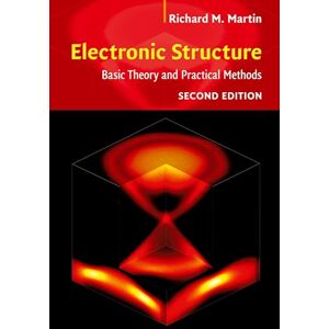 Martin, Richard M. Electronic Structure: Basic Theory and Practical Methods Martin, Richard M. Electronic Structure: Basic Theory and Practical Methods