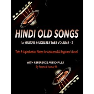 Kumar M, Pramod Hindi Old Songs for Guitar & Ukulele Tabs: Volume 2 Kumar M, Pramod Hindi Old Songs for Guitar & Ukulele Tabs: Volume 2