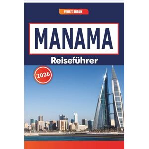 Braun Manama Reiseführer 2026: Ein Führer zu historischen Vierteln, lokalem Kunsthandwerk, modernen Einkaufszentren und saisonalen Festen in der Golfregion Braun Manama Reiseführer 2026: Ein Führer zu historischen Vierteln, lokalem Kunsthandwerk, modernen Einkaufszentren und saisonalen Festen in der Golfregion
