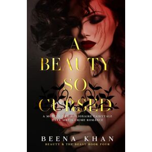 Khan, Beena A Beauty So Cursed: A Stolen Bride Mafia Romance: 4 (Beauty & The Beast) Khan, Beena A Beauty So Cursed: A Stolen Bride Mafia Romance: 4 (Beauty & The Beast)