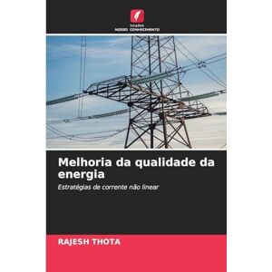 Thota, Rajesh Melhoria da qualidade da energia: Estratégias de corrente não linear Thota, Rajesh Melhoria da qualidade da energia: Estratégias de corrente não linear