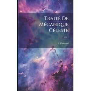 Traité de mécanique céleste; Tome 1 Traité de mécanique céleste; Tome 1
