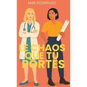 Rodríguez, Mar Le chaos que tu portes: Romance saphique contemporaine, de la haine à l’amour en petite ville Rodríguez, Mar Le chaos que tu portes: Romance saphique contemporaine, de la haine à l’amour en petite ville
