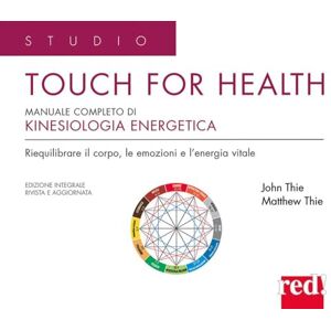 Thie, John F. Touch for health. Manuale completo di kinesiologia applicata Thie, John F. Touch for health. Manuale completo di kinesiologia applicata