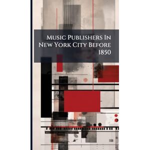 Anonymous Music Publishers In New York City Before 1850 Anonymous Music Publishers In New York City Before 1850