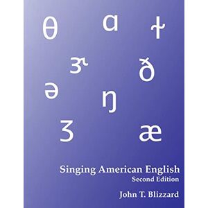 Blizzard, John Singing American English: Textbook for Diction for Singers Blizzard, John Singing American English: Textbook for Diction for Singers