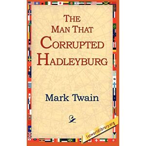 Twain, Mark The Man That Corrupted Hadleyburg Twain, Mark The Man That Corrupted Hadleyburg