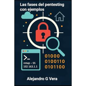 Vera, Alejandro Gonzalo Las fases del pentesting con ejemplos Vera, Alejandro Gonzalo Las fases del pentesting con ejemplos