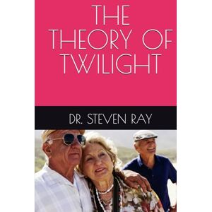 RAY, DR. STEVEN THE THEORY OF TWILIGHT RAY, DR. STEVEN THE THEORY OF TWILIGHT