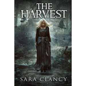 Clancy, Sara The Harvest: Scary Supernatural Horror with Monsters: 1 (The Bell Witch Series) Clancy, Sara The Harvest: Scary Supernatural Horror with Monsters: 1 (The Bell Witch Series)