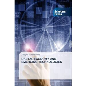 Sultonaliyeva, Zulayxo DIGITAL ECONOMY AND EMERGING TECHNOLOGIES Sultonaliyeva, Zulayxo DIGITAL ECONOMY AND EMERGING TECHNOLOGIES