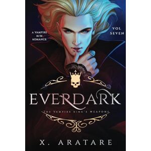 Aratare, X. Ever Dark: The Vampire King's Weapons (M/M Vampire Romance) (Volume 7) Aratare, X. Ever Dark: The Vampire King's Weapons (M/M Vampire Romance) (Volume 7)