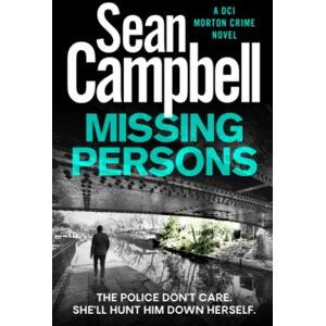 Campbell, Sean Missing Persons: The police don’t care. She’ll hunt him down herself. (DCI Morton) Campbell, Sean Missing Persons: The police don’t care. She’ll hunt him down herself. (DCI Morton)