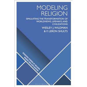 Wildman, Wesley J. Modeling Religion: Simulating the Transformation of Worldviews, Lifeways, and Civilizations (Scientific Studies of Religion: Inquiry and Explanation) Wildman, Wesley J. Modeling Religion: Simulating the Transformation of Worldviews, Lifeways, and Civilizations (Scientific Studies of Religion: Inquiry and Explanation)
