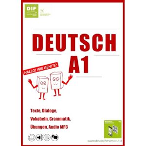 Florenz, Deutsches Institut Deutsch A1: Intensivtraining für italienischsprachige Anfänger (Deutsches Institut Florenz Alle Materialien, um gut Deutsch zu lernen.) Florenz, Deutsches Institut Deutsch A1: Intensivtraining für italienischsprachige Anfänger (Deutsches Institut Florenz Alle Materialien, um gut Deutsch zu lernen.)