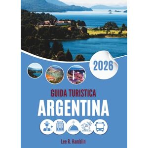 Lee GUIDA TURISTICA ARGENTINA 2026: Dove incombono i ghiacciai, i vigneti si rilassano e il tango sussurra Lee GUIDA TURISTICA ARGENTINA 2026: Dove incombono i ghiacciai, i vigneti si rilassano e il tango sussurra