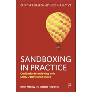 Mannay, Dawn Sandboxing in Practice: Qualitative Interviewing with Sand, Objects, and Figures (Creative Research Methods in Practice) Mannay, Dawn Sandboxing in Practice: Qualitative Interviewing with Sand, Objects, and Figures (Creative Research Methods in Practice)