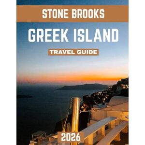 BROOKS, STONE GREEK ISLAND TRAVEL GUIDE 2026: Uncover the Aegean's Timeless Beauty: Hidden Beaches, Rich Culture, and Legendary Island Adventures BROOKS, STONE GREEK ISLAND TRAVEL GUIDE 2026: Uncover the Aegean's Timeless Beauty: Hidden Beaches, Rich Culture, and Legendary Island Adventures