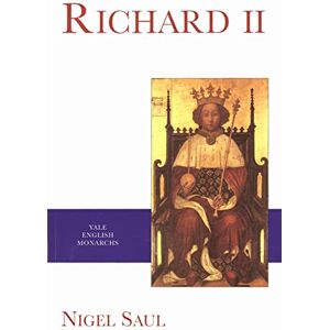 Saul, Nigel Richard II – Yale English Monarchs Series (The English Monarchs Series) Saul, Nigel Richard II – Yale English Monarchs Series (The English Monarchs Series)