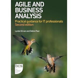 Girvan, Lynda Agile and Business Analysis: Practical guidance for IT professionals Girvan, Lynda Agile and Business Analysis: Practical guidance for IT professionals