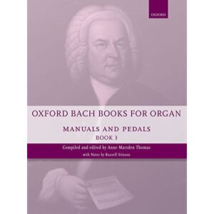 Oxford Bach Books for Organ: Manuals and Pedals, Book 3: Grades 7-8 Oxford Bach Books for Organ: Manuals and Pedals, Book 3: Grades 7-8