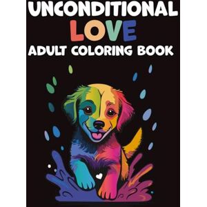 Weisberg, Shahar Unconditional Love Dogs Coloring Book For Adults: The Dog Lovers' Coloring Book: 40 Beautiful Illustrations to Relax, Relieve Stress, and Spark ... and Find Your Inner Calm. (Mindful Moments) Weisberg, Shahar Unconditional Love Dogs Coloring Book For Adults: The Dog Lovers' Coloring Book: 40 Beautiful Illustrations to Relax, Relieve Stress, and Spark ... and Find Your Inner Calm. (Mindful Moments)