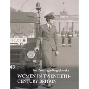 Zweiniger-Bargielowska, Ina Women in Twentieth-Century Britain: Social, Cultural and Political Change Zweiniger-Bargielowska, Ina Women in Twentieth-Century Britain: Social, Cultural and Political Change