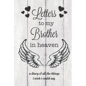 Playner, Dayna Letters To My Brother In Heaven: Grief Journal, Loss Of Brother Gift, Blank Lined Book, Bereavement Diary, Notebook Playner, Dayna Letters To My Brother In Heaven: Grief Journal, Loss Of Brother Gift, Blank Lined Book, Bereavement Diary, Notebook