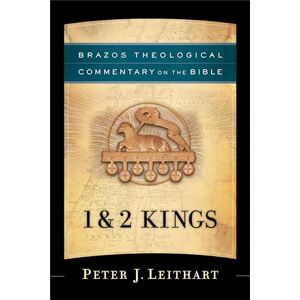 Leithart, Peter J. 1 & 2 Kings (Brazos Theological Commentary on the Bible) Leithart, Peter J. 1 & 2 Kings (Brazos Theological Commentary on the Bible)