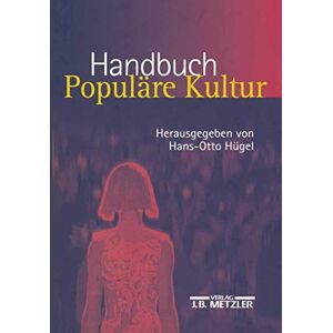 Philosophy Handbuch Populäre Kultur: Begriffe, Theorien und Diskussionen Philosophy Handbuch Populäre Kultur: Begriffe, Theorien und Diskussionen