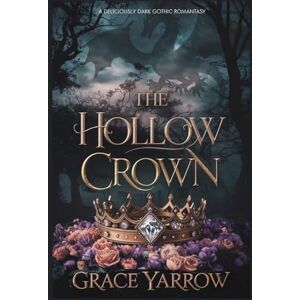 Yarrow, Grace The Hollow Crown: A deliciously dark gothic romantasy (The Dragon's Crown) Yarrow, Grace The Hollow Crown: A deliciously dark gothic romantasy (The Dragon's Crown)
