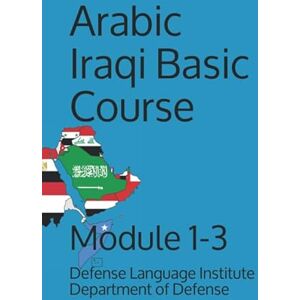 Department of Defense, Defense Language Institute Arabic Iraqi Basic Course: Module 1-3 (Language) Department of Defense, Defense Language Institute Arabic Iraqi Basic Course: Module 1-3 (Language)