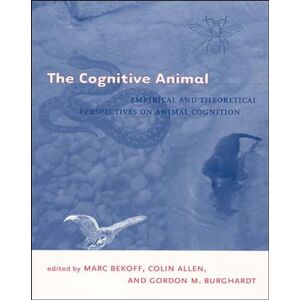 The Cognitive Animal: Empirical and Theoretical Perspectives on Animal Cognition The Cognitive Animal: Empirical and Theoretical Perspectives on Animal Cognition