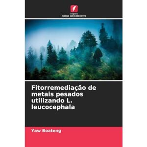 Boateng, Yaw Fitorremediação de metais pesados utilizando L. leucocephala Boateng, Yaw Fitorremediação de metais pesados utilizando L. leucocephala