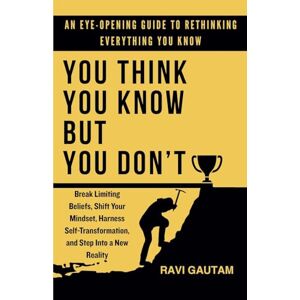 Gautam, Ravi You Think You Know, But You Don't: 1 (The Truth You Never Saw) Gautam, Ravi You Think You Know, But You Don't: 1 (The Truth You Never Saw)