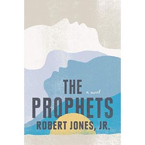 Jr., Robert Jones The Prophets: a New York Times Bestseller Jr., Robert Jones The Prophets: a New York Times Bestseller