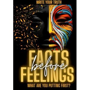 Hudson, Wilder Facts Before Feelings: Navigating Truth in a World of Emotions Hudson, Wilder Facts Before Feelings: Navigating Truth in a World of Emotions